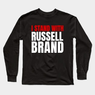 I stand With Russell Brand - Justice For Russell Brand Long Sleeve T-Shirt